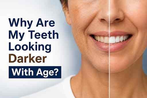 Why are my teeth looking darker with age?